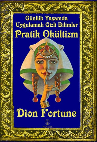 Pratik Okültizm: Günlük Yaşamda Uygulamalı Gizli Bilimler