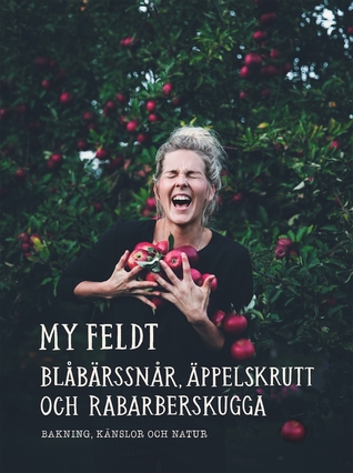 Blåbärssnår, äppelskrutt och rabarberskugga: Bakning, känslor och natur (Hardcover)