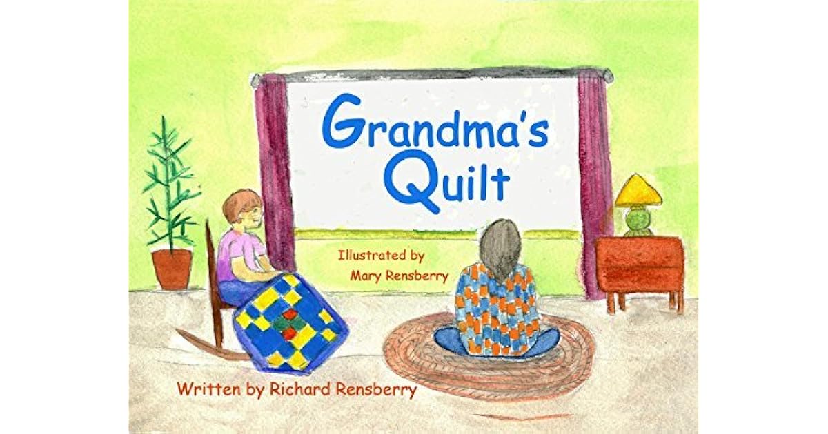 Grandma's Quilt A Rhyme for Young Readers by Richard Rensberry