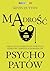 Mądrość psychopatów. Lekcja życia pobrana od świętych, szpiegów i seryjnych morderców