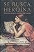 Se busca heroína by Rivero Weber, Paulina Se busca heroína by Rivero Weber, Paulina
