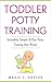 Toddler Potty Training: Inc...