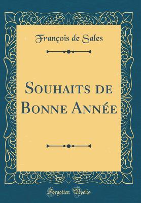 Souhaits de Bonne Ann�e (Classic Reprint)