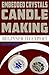Embedded Crystal: Candle Ma...