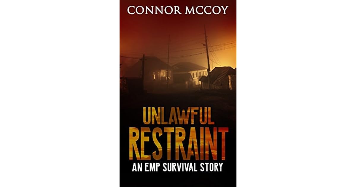 Unlawful Restraint An EMP survival story by Connor McCoy