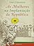 As Mulheres na Implantação da Republica by Fina d´Armada