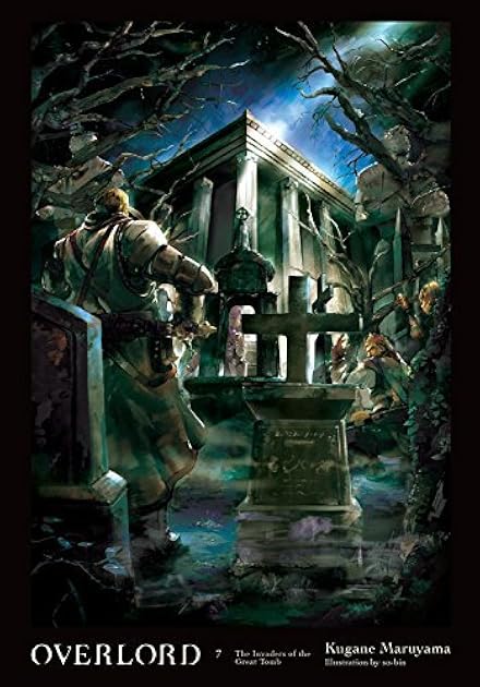 Overlord, Vol. 7: The Invaders of the Great Tomb (Overlord Light Novels, #7)