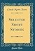 Selected Short Stories (Classic Reprint)