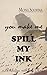 You Make Me Spill My Ink