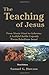 The Teaching of Jesus - Third Edition by Samuel G. Dawson