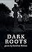 Dark Roots