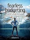 Fearless Budgeting: A Gentle, Step-by-Step Training Program for Compulsive Spenders
