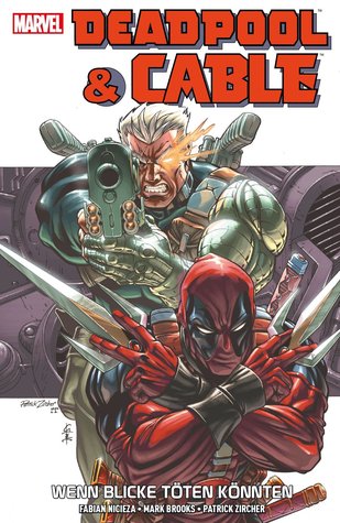 Cable & Deadpool, Volume 1: Wenn Blicke töten könnten