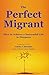 The Perfect Migrant: How to...