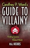 Geoffrey P. Ward's Guide to Villainy (Villainy Consultant, #1)