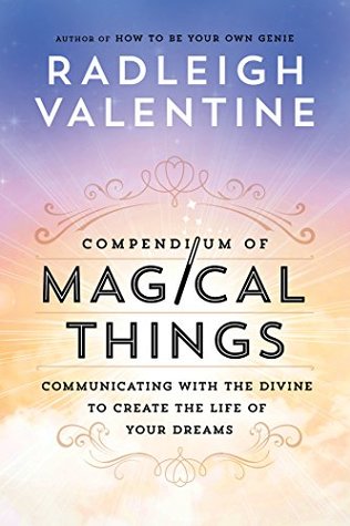Compendium of Magical Things: Communicating with the Divine to Create the Life of Your Dreams (Kindle Edition)
