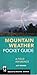 Mountain Weather Pocket Guide: A Field Reference