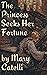 The Princess Seeks Her Fortune