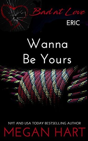 Wanna Be Yours (Bad at Love #1)