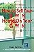 How to Sell Your OWN Home O...