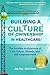 Building a Culture of Ownership in Healthcare: The Invisible Architecture of Core Values, Attitude, and Self-empowerment