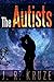 The Autists by J.R. Kruze