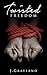 Twisted Freedom (Freedom, #2)