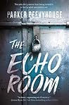 The Echo Room by Parker Peevyhouse
