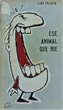 Ese animal que ríe by Lino Palacio