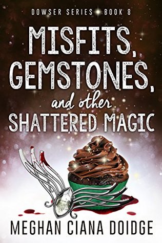 Misfits, Gemstones, and Other Shattered Magic (The Dowser, #8)