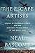 The Escape Artists A Band of Daredevil Pilots and the Greatest Prison Break of the Great War by Neal Bascomb