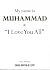 My name is MUHAMMAD & “I Lo...