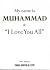 My name is MUHAMMAD & “I Love You All” by Ismail Ariffin