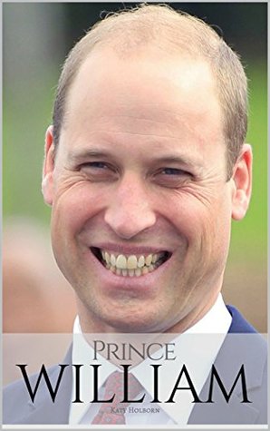 Prince William: A Prince William Biography (Kindle Edition)