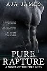 Pure Rapture by Aja James Pure Rapture by Aja James
