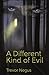 A Different Kind of Evil