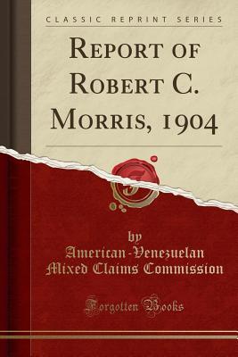 Report of Robert C. Morris, 1904 (Classic Reprint)