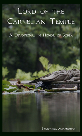 Lord of the Carnelian Temple: A Devotional in Honor of Sobek (Paperback)