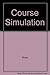 A Course in Simulation