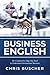 Business English: The Competitive Edge you Need to Understand International Business