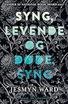 Syng, levende og døde, syng by Jesmyn Ward