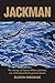 Jackman: The Courage of Captain William Jackman, One of Newfoundland's Greatest Heroes