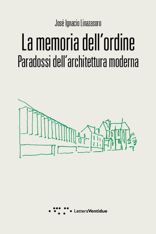 La memoria dell’ordine. Paradossi dell'architettura moderna (Paperback)