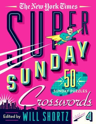 The New York Times Super Sunday Crosswords Volume 4: 50 Sunday Puzzles (Spiral-bound)
