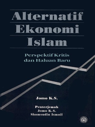 Alternatif Ekonomi Islam: Perspektif Kritis dan Haluan Baru