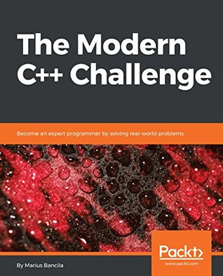 The Modern C++ Challenge: Become an expert programmer by solving real-world problems (Kindle Edition)