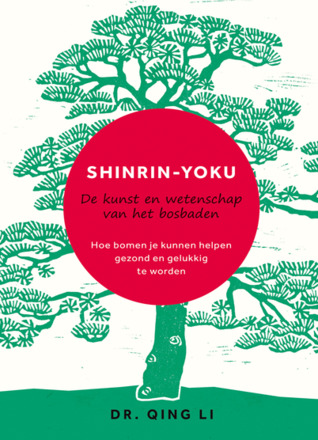 Shinrin-Yoku. De kunst en wetenschap van het bosbaden