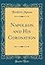 Napoleon and His Coronation (Classic Reprint)