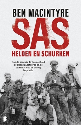 SAS : helden en schurken : hoe de speciale Britse eenheid de nazi's saboteerde