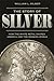 The Story of Silver: How th...